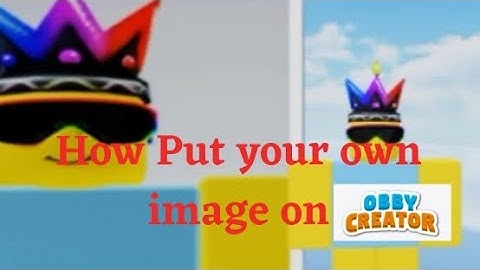 How to put your own image on obby creator