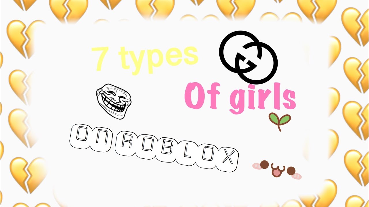 7 Types Of Girls In Roblox 71 Subscribers Youtube - 7 types of girls on roblox