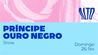 Príncipe Ouro-Negro=Agora acreditas no Malusco?= show/Bar Alto/Brasil