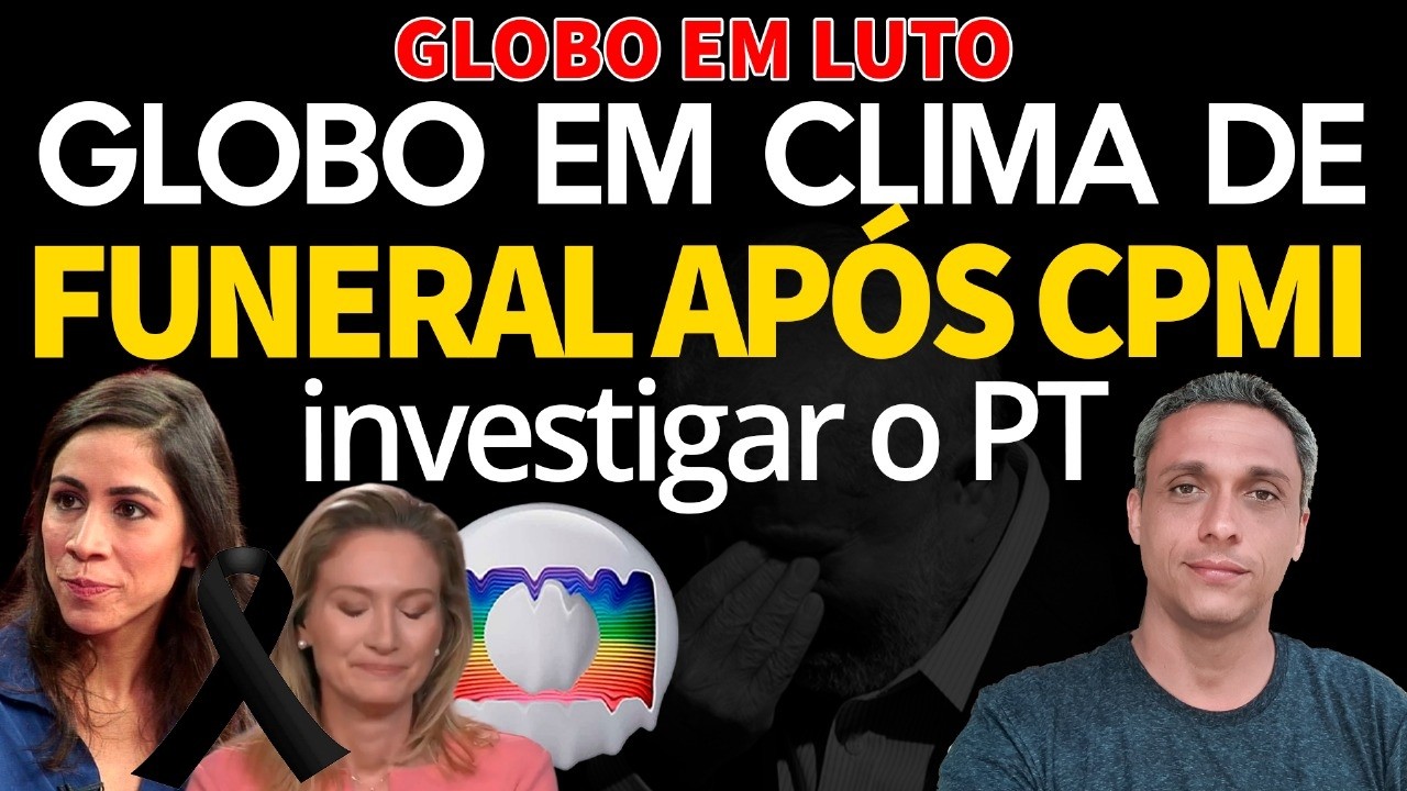 GLOBO TRISTE - Jornalistas de GLOBO em clime de funeral porque a CPMI vai investigar o PT