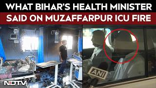 Bihar Fire | What Bihar's Health Minister Said About Muzaffarpur ICU Fire screenshot 4