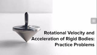 ENGPHYS Rotational Velocity and Acceleration: Practice Problems