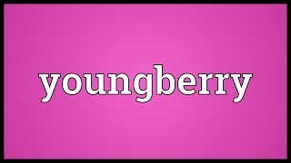 Youngberry Meaning