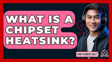 What Is A Chipset Heatsink? - Video Gamers Vault