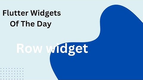 Master Flutter Row widget