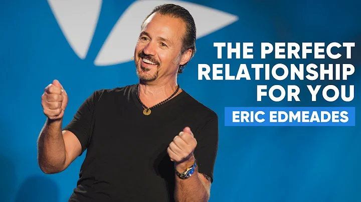 The Perfect Relationship, For You | Eric Edmeades