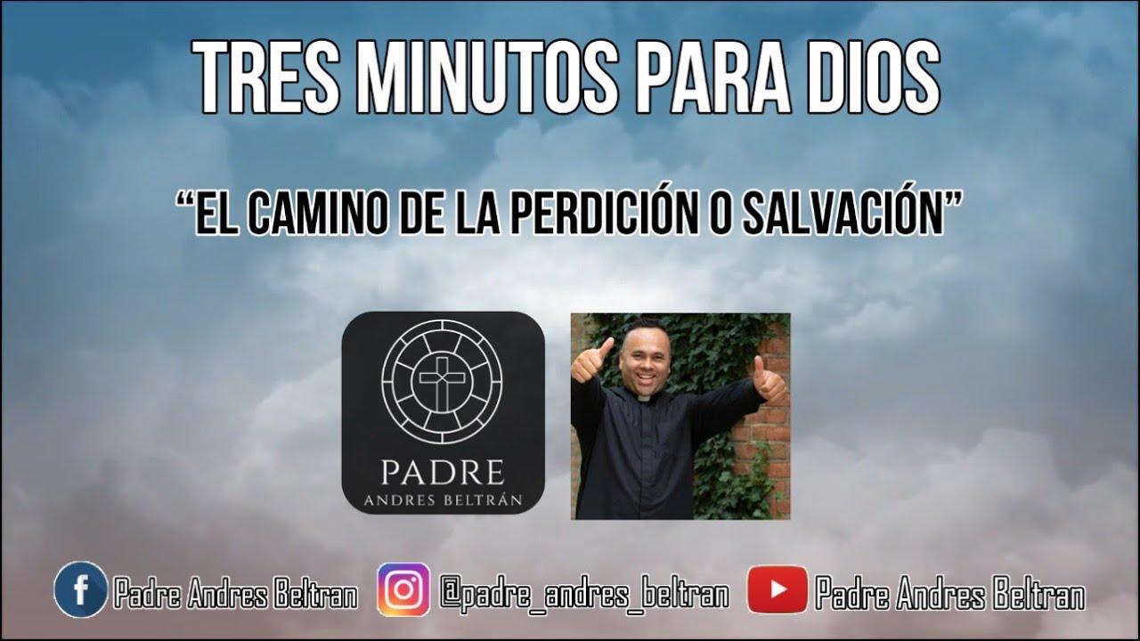 “EL CAMINO DE LA PERDICIÓN O SALVACIÓN” - Tres Minutos Para Dios - YouTube