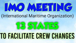 IMO meeting:13 States  facilitate Crew Changes