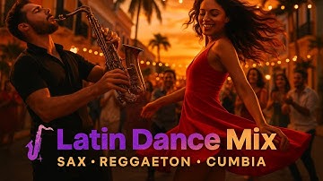 Thumbnail of Saxophone Latin Dance Mix 💃 Upbeat Reggaeton, Cumbia & Salsa | Good Vibe Latin Music