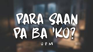 Para Saan Pa Ba 'Ko? - Original OPM Song (Official Lyric Video)