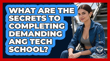 What Are The Secrets To Completing Demanding ANG Tech School? - Air Guard Commanders