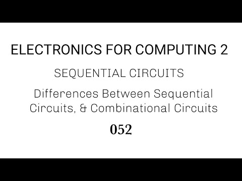 52. Sequential Circuits: Differences Between Combinational, And Sequential Circuits