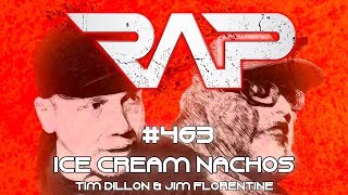 Real Ass Podcast #463 - Ice Cream Nachos (Tim Dillon & Jim Florentine)
