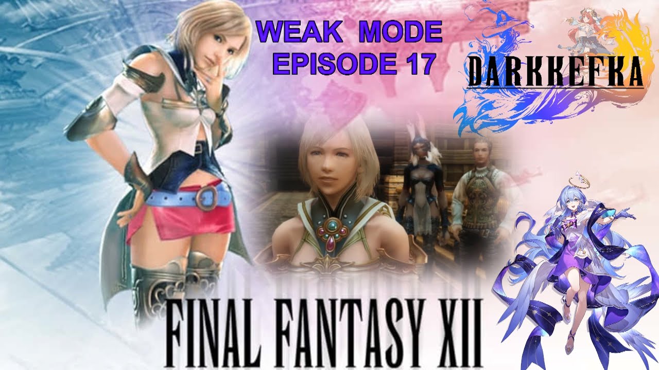 Final Fantasy 12 Zodiac Age - Weak Mode Episode 17
