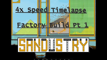 Sandustry - Factory Build Part 1 - 4x Timelapse