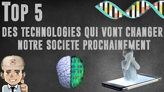 Top 5 des technologies qui vont changer notre société prochainement