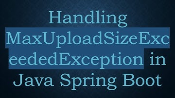 Handling MaxUploadSizeExceededException in Java Spring Boot