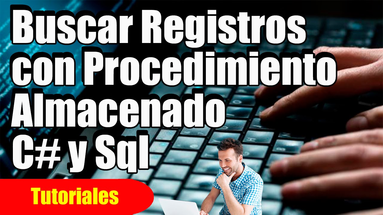 Como Buscar o Filtrar Registros en Visual Studio y SqlServer con Procedimiento Almacenado