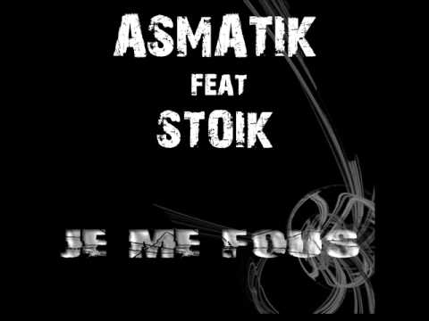 ASMATIK feat STOIK J'me fous