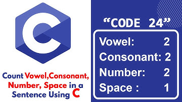C program to count Vowel, Consonant, Number, Spaces from a string | Learn C