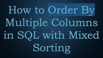 How to Order By Multiple Columns in SQL with Mixed Sorting