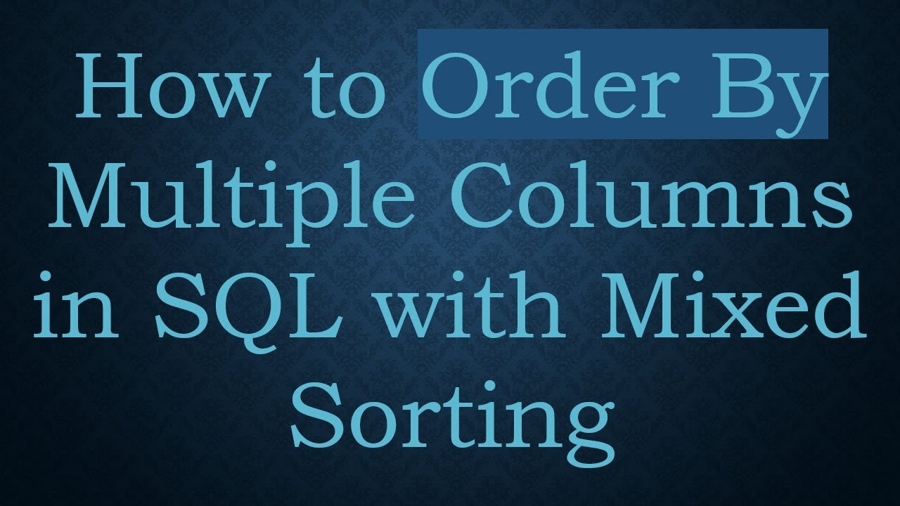 How to Order By Multiple Columns in SQL with Mixed Sorting - YouTube