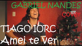 TIAGO IORC - Amei te ver (Gabriel Nandes cover)