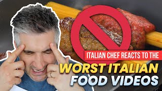 Italian Chef Reacts to the WORST ITALIAN FOOD Video