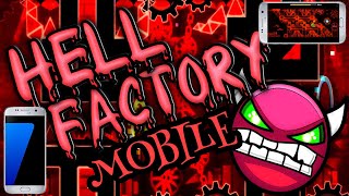 THE HELL FACTORY (MOBILE) 100%!!!!!!! - GEOMETRY DASH