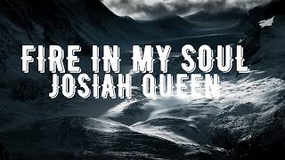 Josiah Queen / FIRE IN MY SOUL Ft. Zac Lawson (Damascus Road) / Lyric Video.