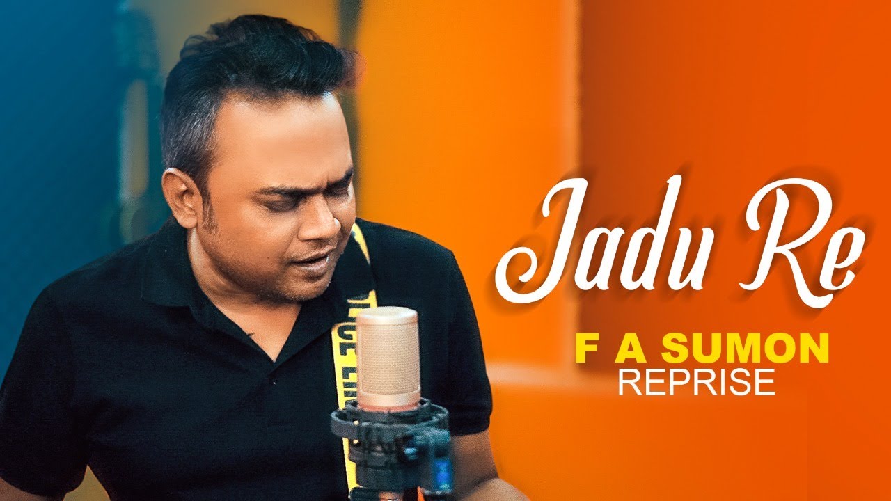 Jaadu Re  F A Sumon     Reprise  Studio Version  New Video Song 2022