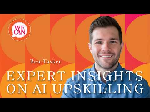 WECAN | AI Upskilling and Reskilling for Success with Ben Tasker