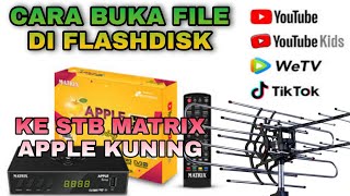 cara buka file di flashdisk ke stb matrix apple kuning •cara scan siaran tv digital