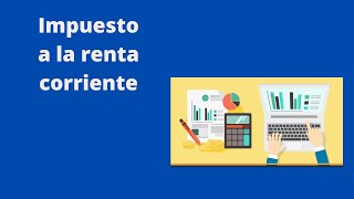 Impuesto a la renta corriente