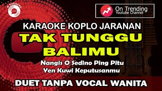 KARAOKE TAK TUNGGU BALIMU TANPA VOCAL WANITA VERSI JARANAN KOPLO - SHINTA ARSINTA & ARYA GALIH