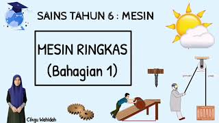 SAINS TAHUN 6 : MESIN (Mesin Ringkas 1/2)