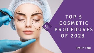 Top 5 Cosmetic Procedures of 2023