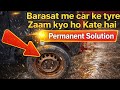 #Barsat me car ke tyre zaam kyo ho jate hai #Permanent solution