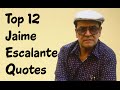 Top 12 Jaime Escalante Quotes - The Bolivian educator known for teaching students calculus