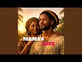 Mama S Love