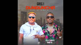 Greg 1 Ft King G2 Dunduncha Prod By King G2