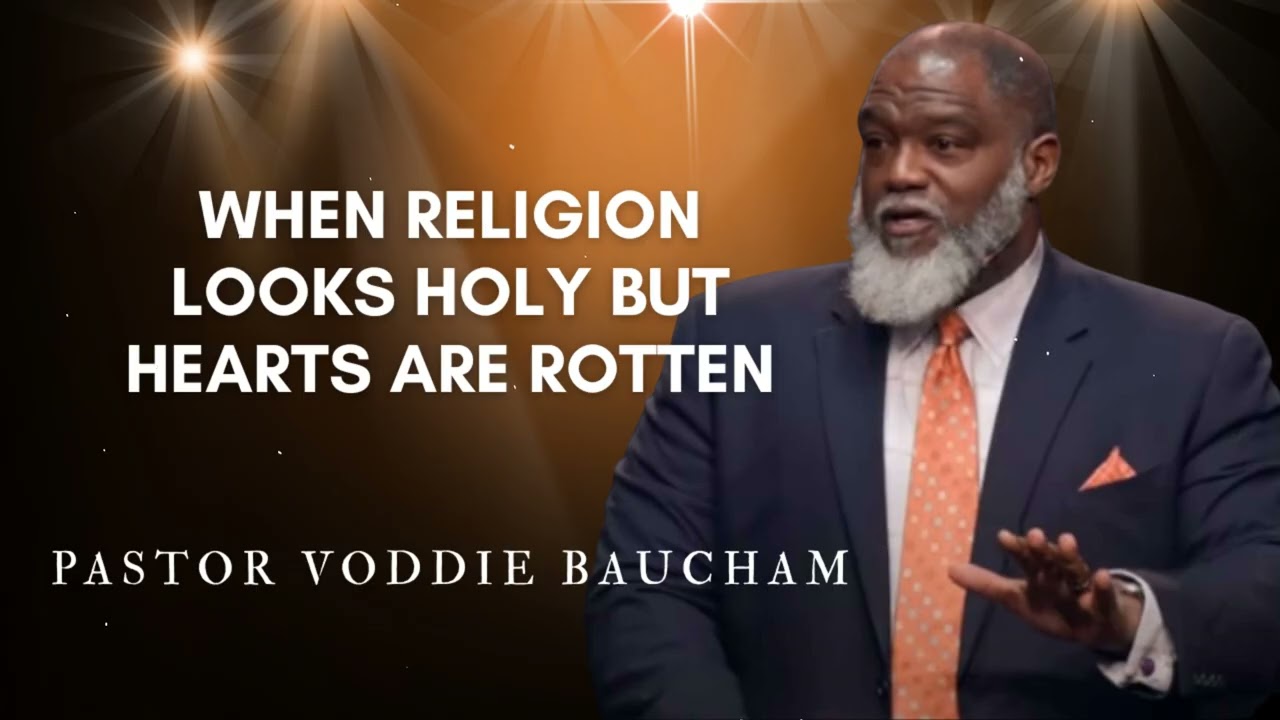 When Religion Looks Holy but Hearts Are Rotten | Voddie Baucham's Messages