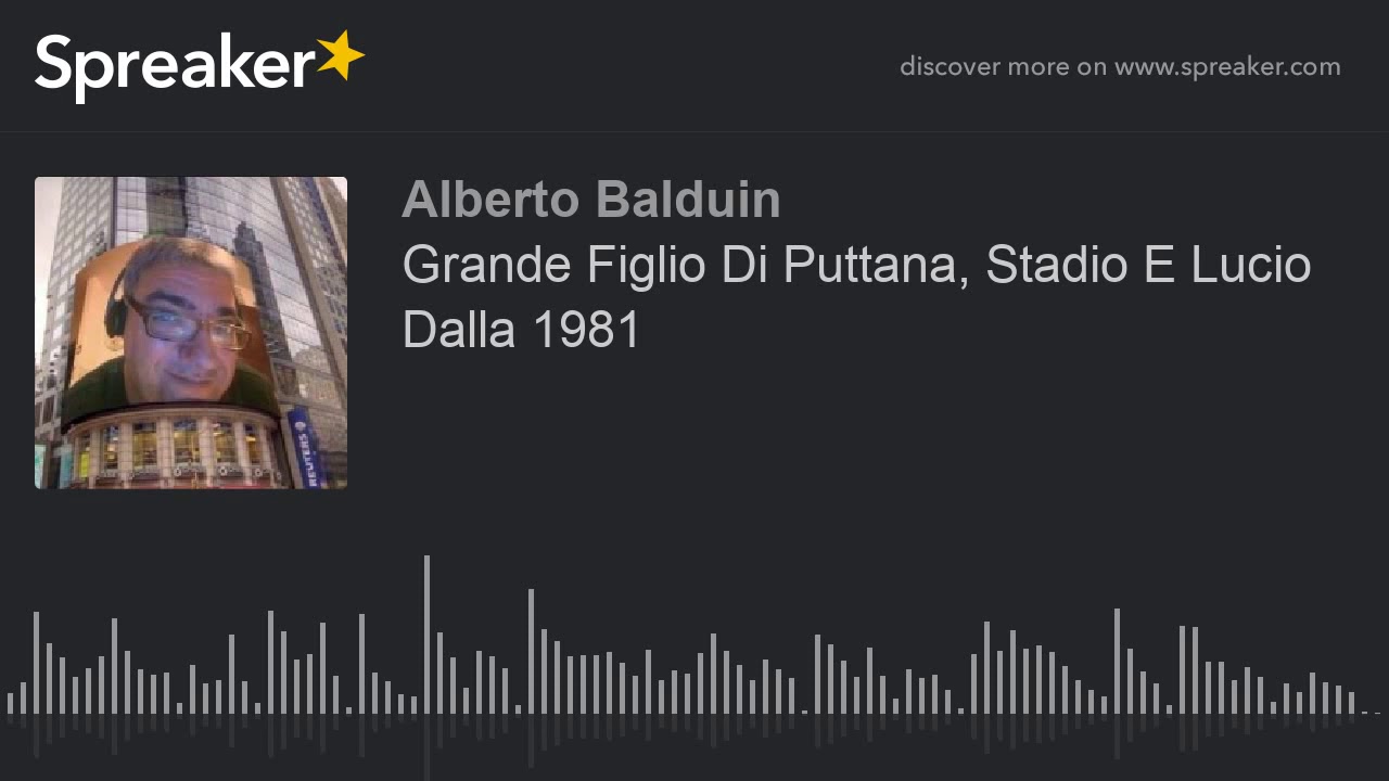 Grande Figlio Di Puttana, Stadio E Lucio Dalla 1981 (creato con Spreaker) YouTube