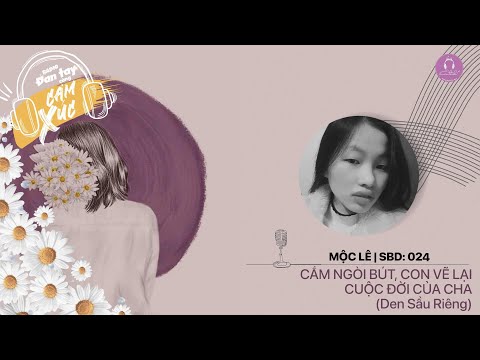 Video [SBD 024 MỘC LÊ] CẦM NGÒI BÚT TRÊN TAY, CON...(Den Sầu... - youtube