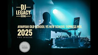 DJ LEGACY DENG AYAHYAH OLD SCHOOL VS NEW SCHOOL EXPRESS MIX 2025 .