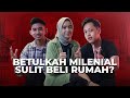 MILENIAL SUSAH BELI RUMAH? INI JAWABAN MEREKA