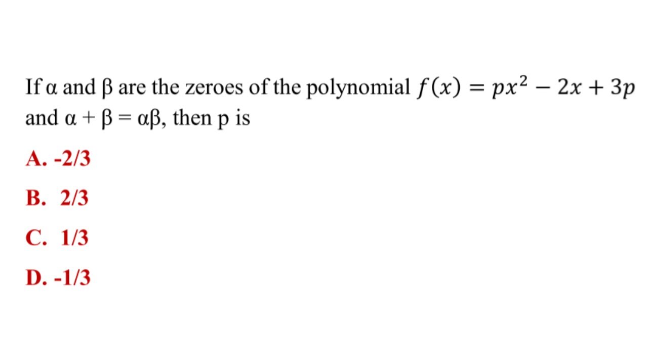 MCQ] If α and β are the zeros of a polynomial f(x) = px2 – 2x + 3p