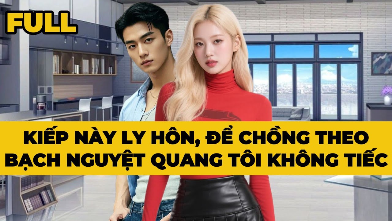 KIẾP NÀY LY HÔN, ĐỂ CHỒNG THEO BẠCH NGUYỆT QUANG TÔI KHÔNG TIẾC - Truyện FULL | Mèo Bé Bỏng Audio