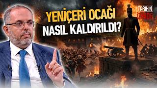 Yeniçeri Ocağı Nasıl Kaldırıldı ‘Vaka - I Hayriye’ Erhan Afyoncu Anlatıyor I
