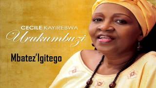 CECILE KAYIREBWA- Mbatez' Igitego (Lyrics)